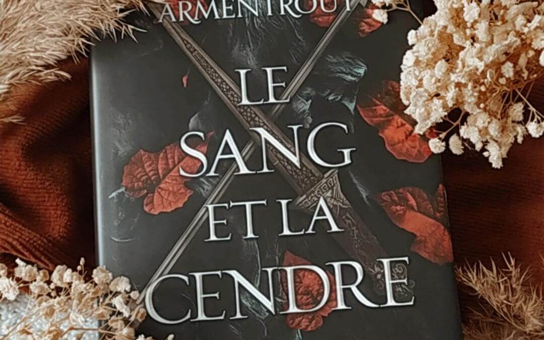 Chronique – Le Sang et la Cendre